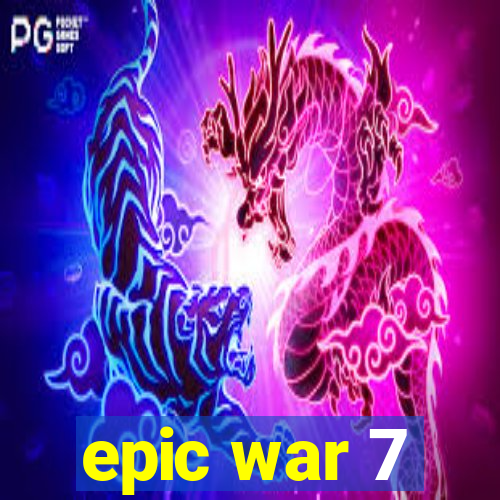 epic war 7